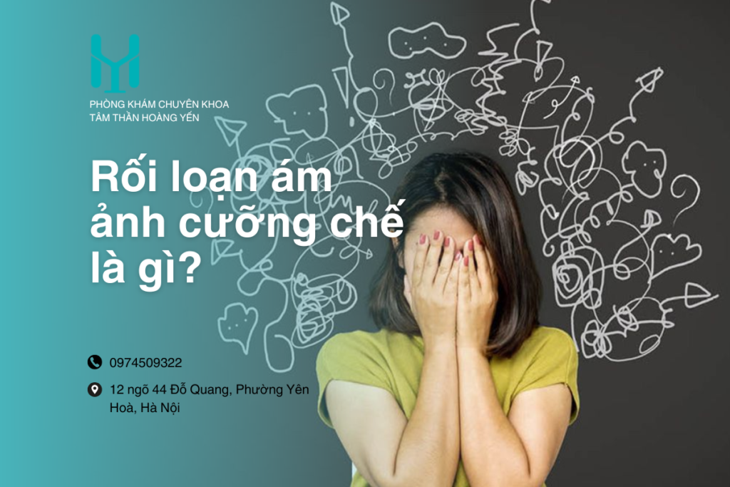 Rối loạn ám ảnh cưỡng chế là gì